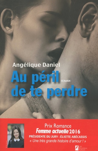 Angélique Daniel - Au péril de te perdre.