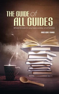 The Guide of all Guides: Where to submit your speculative short stories