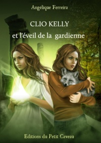 Angélique Ferreira - Clio Kelly et l'éveil de la gardienne.