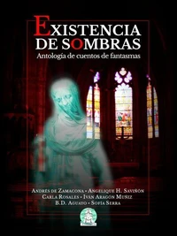 Existencia de sombras: Antología de cuentos de fantasmas
