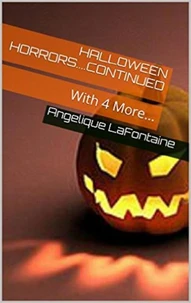 Halloween Horrors - Continued With 4 More