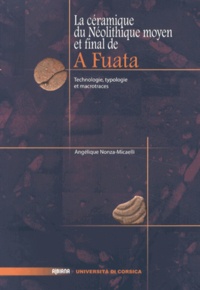 Angélique Nonza-Micaelli - La céramique du Néolithique moyen et final de A Fuata (Lumio, Haute-Corse) - Technologie, typologie et macrotraces.