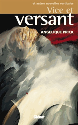 Angélique Prick - Nouvelles Verticales : Vice Et Versant.