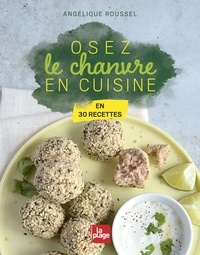 Angelique Roussel - Osez le chanvre en cuisine !.