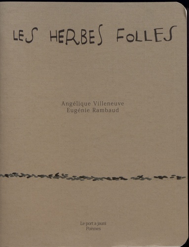 Angélique Villeneuve et Eugénie Rambaud - Les herbes folles.