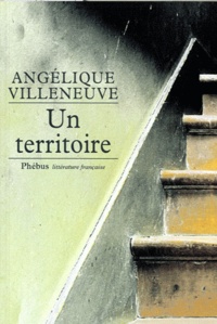 Angélique Villeneuve - Un territoire.