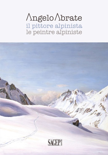 Acerbi Leonardo - Angelo Abrate - Le peintre alpiniste.