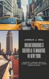  Angelo Bell - Breakthroughs &amp; Guerrilla Filmmaking in NYC.