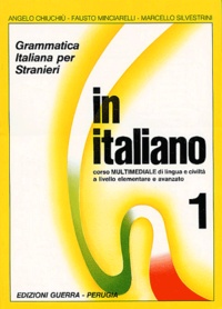 Angelo Chiuchiu et Fausto Minciarelli - In italiano 1 - Grammatica italiana per stranieri.