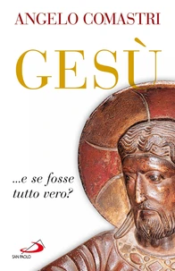 Gesù …e se fosse tutto vero?