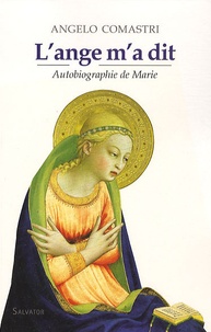 Angelo Comastri - L'ange m'a dit - Autobiographie de Marie.