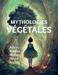 Angelo De Gubernatis - Mythologies végétales - Arbres, plantes, herbes, fleurs, fruits....