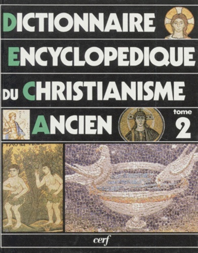 Angelo Di Berardino et  Collectif - Dictionnaire Encyclopedique Du Christianisme Ancien. Volume 2, J-Z.