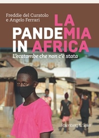 Angelo Ferrari et Freddie del Curatolo - LA pandeMIA in AFRICA - L'ecatombe che non c'è stata.