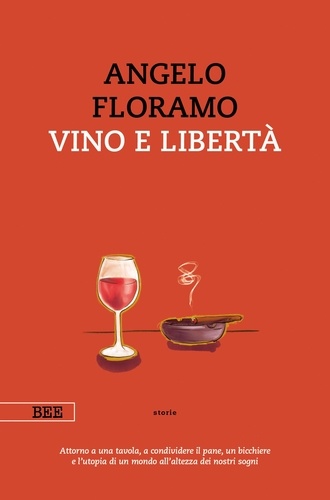 Angelo Floramo - Vino e libertà.