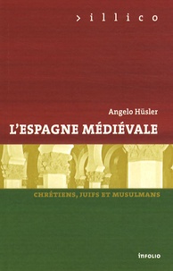 Angelo Hüsler - L'Espagne médiévale - Chrétiens, juifs et musulmans.