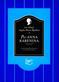 Angelo Maria Ripellino et Lev Tolstoj - Per Anna Karenina.