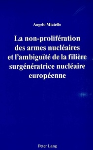Angelo Miatello - La non-prolifération des armes nucléaires et l'ambiguïté de la filière surgénératrice nucléaire européenne.