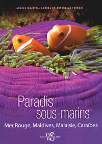 Angelo Mojetta et Andrea Ferrari - Paradis sous-marins - Mer Rouge, Maldives, Malaisie, Caraïbes.