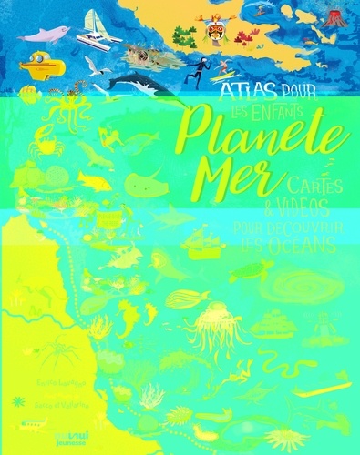 Planète Mer. Atlas pour les enfants - Cartes & vidéos pour découvrir les océans