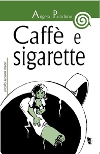 Angelo Pulichino et Alessio Maggioni - Caffè e sigarette.