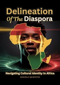 Delineation Of The Diaspora: Navigating Cultural Identity In Africa