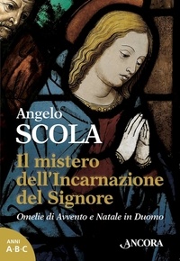 Angelo Scola - Il mistero dell'Incarnazione del Signore.