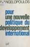 Angelos Angelopoulos - Pour une nouvelle politique du développement international.