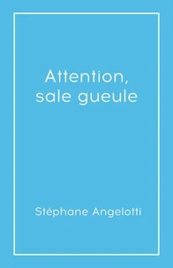 Attention, sale gueule