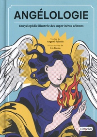 Angemì Rabiolo et Iris Biasio - Angélologie - Encyclopédie illustrée des super-héros célestes.