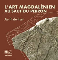 L'art magdalénien au Saut-du-Perron - Au fil du trait
