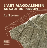 L'art magdalénien au Saut-du-Perron