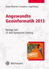 Angewandte Geoinformatik 2013 - Beiträge zum 25. AGIT-Symposium Salzburg.