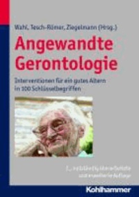Angewandte Gerontologie - Interventionen für ein gutes Altern in 100 Schlüsselbegriffen.