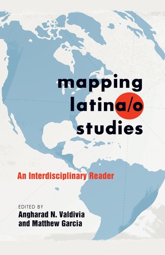 Angharad n. Valdivia et Matthew Garcia - Mapping Latina/o Studies - An Interdisciplinary Reader.