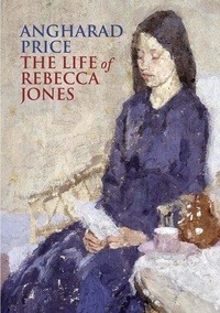 Angharad Price et Lloyd Jones - The Life of Rebecca Jones.