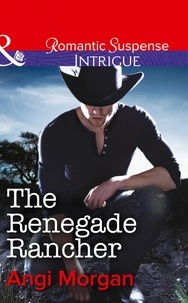 Angi Morgan - The Renegade Rancher.