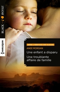 Angi Morgan - Une enfant a disparu ; Une troublante affaire de famille.