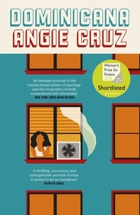 Angie Cruz - Dominicana - SHORTLISTED FOR THE WOMEN'S PRIZE FOR FICTION 2020.