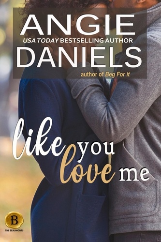  Angie Daniels - Like You Love Me - The Beaumonts, #12.