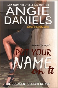 Angie Daniels - Put Your Name on It - Decadent Delight.