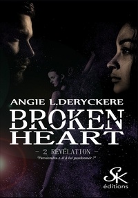 Angie L. Deryckère - Broken Heart - Tome 2, Révélation.