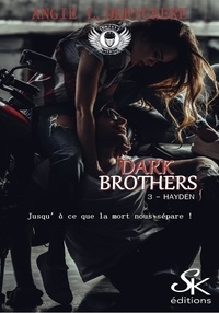 Angie-L Deryckère - Dark Brothers Tome 3 : Hayden.