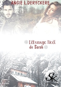 Angie L. Deryckère - L'étrange Noël de Sarah.