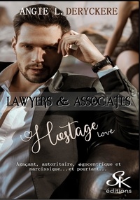 Angie-L Deryckère - Lawyers & Associates Tome 3 : Hostage love.