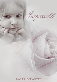 Angie-L Deryckère - Le fruit d'un amour impossible Tome 1 : .