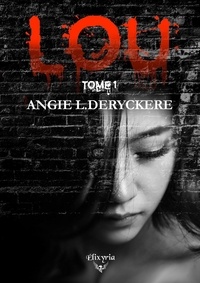 Angie L.Deryckere - Lou - Tome 1.