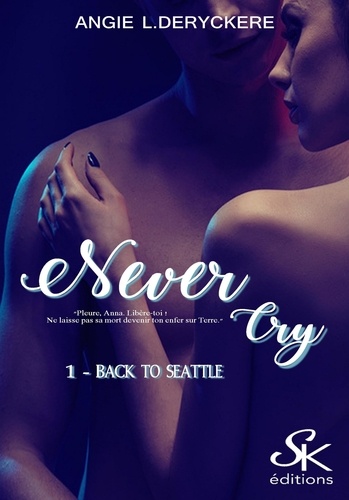 Never cry Tome 1 Back to Seattle