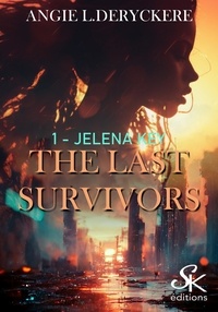 Angie-L Deryckère - The last survivors Tome 1 : Jelena Key.
