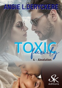 Angie L. Deryckère - Toxic family Tome 4 : Absolution.